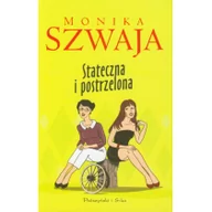 Powieści - Prószyński Stateczna i postrzelona - Monika Szwaja - miniaturka - grafika 1
