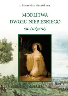 Modlitwa Dworu Niebieskiego św. Ludgardy - Religia i religioznawstwo - miniaturka - grafika 1