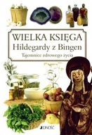 Zdrowie - poradniki - Wielka Księga Hildegardy z Bingen. Tajemnice Zdrowego Życia - miniaturka - grafika 1