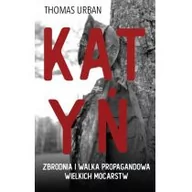 Historia Polski - Thomas Michael Urban Katyń Zbrodnia i walka propagandowa wielkich mocarstw - miniaturka - grafika 1