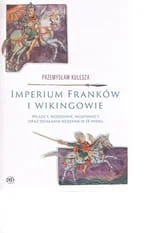 Imperium Franków i wikingowie Władcy, wodzowie, wojownicy oraz działania wojenne w IX wieku - Historia świata - miniaturka - grafika 2