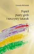 Poezja - Popiół, pusty grób i soczysty tatarak - Urszula Michalak - miniaturka - grafika 1