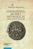 Archeologia - Awianowicz Bartosz Gramatyka monet rzymskich okresu republiki i cesarstwa. Tom 1: Kompendium tytulatur i datowania - miniaturka - grafika 1