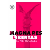 Historia Polski - IPN Magna res libertas Ku Niepodległej - miniaturka - grafika 1