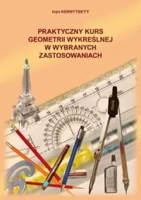 Praktyczny kurs geometrii wykreślnej w wybranych zastosowaniach. - Matematyka - miniaturka - grafika 1