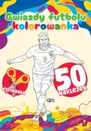 Kolorowanki, wyklejanki - Gwiazdy futbolu. Kolorowanka - Opracowanie zbiorowe - miniaturka - grafika 1
