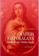 Religia i religioznawstwo - Maryja niepokalana Matka Boga i Matka nasza Księga II - miniaturka - grafika 1