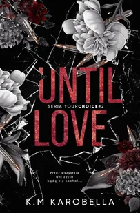 Until love. Your choice. Tom 2 - Literatura erotyczna - miniaturka - grafika 1