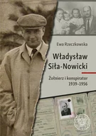 Biografie i autobiografie - Władysław Siła-Nowicki. Żołnierz i konspirator 1939–1956 - miniaturka - grafika 1