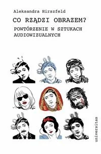Co rządzi obrazem? Powtórzenie w sztukach audiowizualnych - Książki o kulturze i sztuce - miniaturka - grafika 1