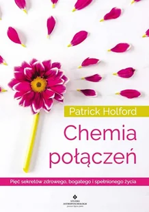 Chemia połączeń. Pięć sekretów zdrowego, bogatego i spełnionego życia - Patrick Holford - Zdrowie - poradniki - miniaturka - grafika 2