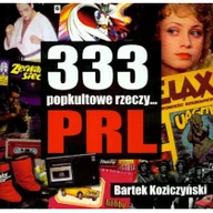 Felietony i reportaże - 333 popkultowe rzeczy PRL - miniaturka - grafika 1