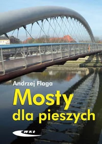 Wydawnictwa Komunikacji i Łączności WKŁ Mosty dla pieszych - Andrzej Flaga