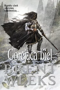 Gorejąca Biel cz.2 Brent Weeks - Fantasy - miniaturka - grafika 1
