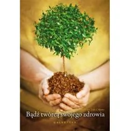 Zdrowie - poradniki - Galaktyka Bądź twórcą swojego zdrowia - Bożena Żak-Cyran - miniaturka - grafika 1
