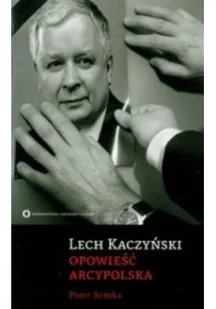 Semka Piotr Lech Kaczyński Opowieść Arcypolska - Pamiętniki, dzienniki, listy - miniaturka - grafika 2