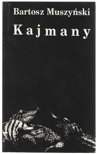 Kajmany - Bartosz Muszyński - książka - Poezja - miniaturka - grafika 1