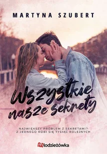 Młodzieżówka Sekrety i kłamstwa. Tom 1. Wszystkie nasze sekrety Martyna Szubert - Romanse - miniaturka - grafika 2