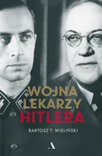 Biografie i autobiografie - Wydawnictwo Agora Wojna lekarzy Hitlera - miniaturka - grafika 1