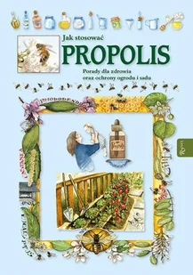 Jak stosować Propolis. Porady dla zdrowia oraz ochrony ogrodu i sadu - Zdrowie - poradniki - miniaturka - grafika 1