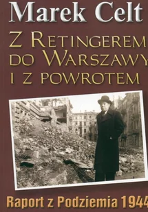 Z Retingerem do Warszawy i z powrotem - M. Celt - Marek Celt - książka - II wojna światowa - miniaturka - grafika 1