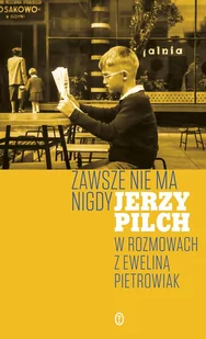 Wydawnictwo Literackie Zawsze nie ma nigdy - Jerzy Pilch, Ewelina Pietrowiak - Wywiady - miniaturka - grafika 1