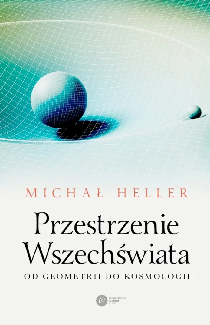 Copernicus Center Press Przestrzenie Wszechświata. Od geometrii do kosmologii - Michał Heller