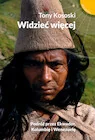 Widzieć więcej. Podróż przez Ekwador, Kolumbię... - Książki podróżnicze - miniaturka - grafika 1