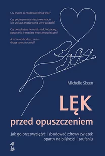 Lęk przed opuszczeniem. Jak go przezwyciężyć i zbudować zdrowy związek oparty na bliskości i zaufaniu - Psychologia - miniaturka - grafika 1