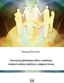 Religia i religioznawstwo - Koncepcja globalnego dobra wspólnego i miłości rodziny ludzkiej w religiach świata - miniaturka - grafika 1