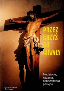 Przez krzyż do chwały Używana - Religia i religioznawstwo - miniaturka - grafika 2