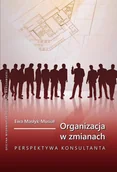 E-booki - biznes i ekonomia - Organizacja w zmianach Perspektywa konsultanta Ewa Masłyk-Musiał - miniaturka - grafika 1