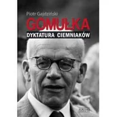 Biografie i autobiografie - GOMUŁKA DYKTATURA CIEMNIAKÓW Piotr Gajdziński - miniaturka - grafika 1