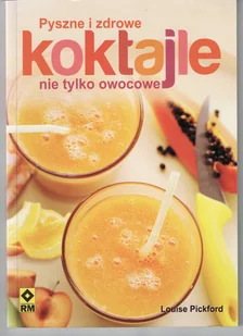 Pyszne i zdrowe koktajle nie tylko owocowe - Napoje - miniaturka - grafika 1