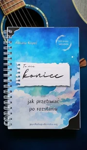 To nie koniec, czyli jak przetrwać po rozstaniu - Adriana Kopeć - książka - Podręczniki dla szkół wyższych To nie koniec, czyli jak przetrwać po rozstaniu - Adriana Kopeć - książka - Podręczniki dla szkół wyższych - miniaturka - grafika 1