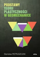 Technika - Podstawy teorii plastyczności w geomechanice - Pietruszczak Stanisław - miniaturka - grafika 1