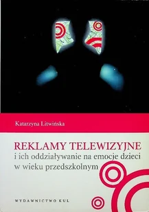 Reklamy telewizyjne i ich oddziaływanie na emocje dzieci w wieku przedszkolnym - Książki o kulturze i sztuce - miniaturka - grafika 1