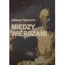 Między wierszami Mateusz Nożownik - Poezja - miniaturka - grafika 1