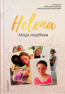 Salwator Helena. Misja możliwa Ewelina Gładysz , Przemysław Radzyński - Felietony i reportaże - miniaturka - grafika 2