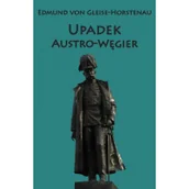 Historia świata - Upadek Austro-Węgier Edmund Von Gleise-Horstenau - miniaturka - grafika 1