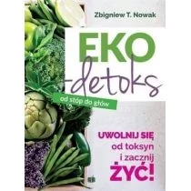 Eko-detoks od stóp do głów. Uwolnij się od toksyn i zacznij żyć! - Zdrowie - poradniki - miniaturka - grafika 1