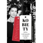 Książki o kulturze i sztuce - DOM WYDAWNICZY REBIS SP. Z O.O. KOBIETY KTÓRE WSTRZĄSNĘŁY ŚWIATEM MODY TW - miniaturka - grafika 1