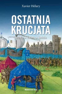 Ostatnia krucjata. Ludwik IX Święty w Tunisie - E-booki - historia - miniaturka - grafika 1