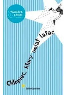 Muza Chłopiec, który umiał latać - Gardner Sally - Baśnie, bajki, legendy - miniaturka - grafika 2