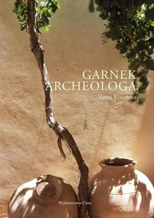 Caira Xenia Kolińska Garnek archeologa - Publicystyka - miniaturka - grafika 1