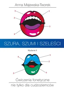 Szura, szumi i szeleści. Ćwiczenia fonetyczne nie tylko dla cudzoziemców wyd. 2 - Anna Majewska-Tworek - Książki do nauki języka polskiego dla obcokrajowców - miniaturka - grafika 1