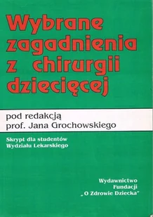 Wybrane zagadnienia z chirurgii dziecięcej - Książki medyczne - miniaturka - grafika 1