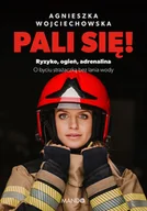 Felietony i reportaże - Pali się! Ryzyko, ogień, adrenalina - miniaturka - grafika 1