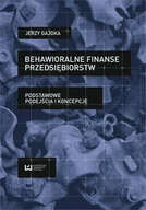 Podręczniki dla szkół wyższych - Behawioralne finanse przedsiębiorstw - Jerzy Gajdka - miniaturka - grafika 1