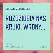 Audiobooki - lektury - Rozdziobią nas kruki, wrony Stefan Żeromski - miniaturka - grafika 1